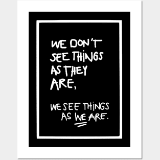 WE DON'T SEE THINGS AS THEY ARE white/ Funny Cool quotes Posters and Art